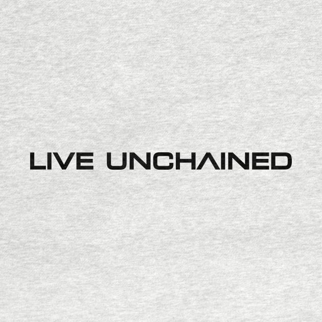 Live Unchained: Embrace Freedom by Magicform